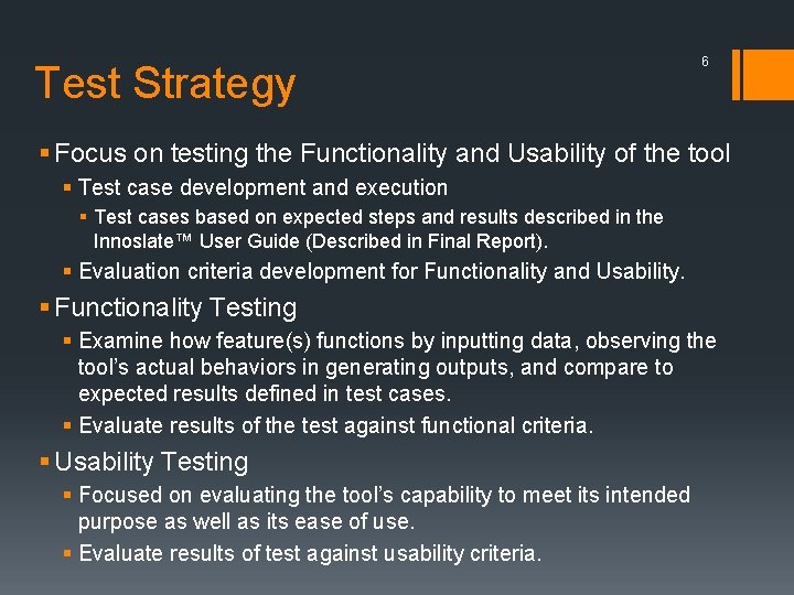 Test Strategy 6 § Focus on testing the Functionality and Usability of the tool