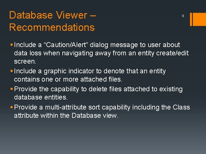 Database Viewer – Recommendations 9 § Include a “Caution/Alert” dialog message to user about