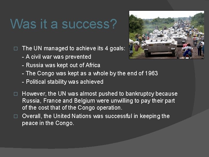 Was it a success? � The UN managed to achieve its 4 goals: -