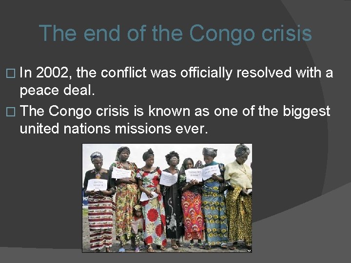 The end of the Congo crisis � In 2002, the conflict was officially resolved