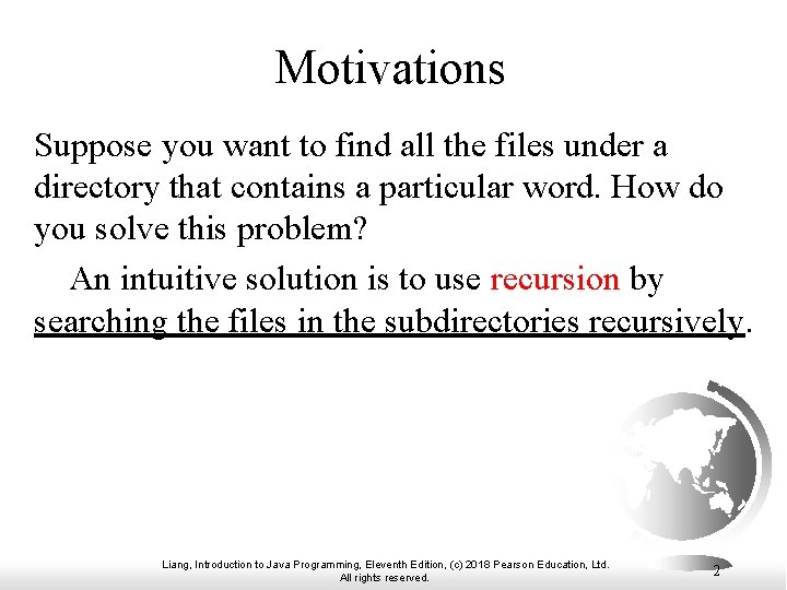 Motivations Suppose you want to find all the files under a directory that contains