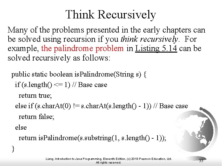 Think Recursively Many of the problems presented in the early chapters can be solved