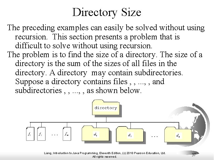 Directory Size The preceding examples can easily be solved without using recursion. This section