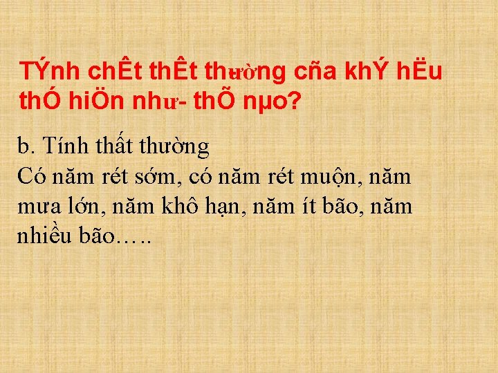 TÝnh chÊt th ường cña khÝ hËu thÓ hiÖn như thÕ nµo? b. Tính