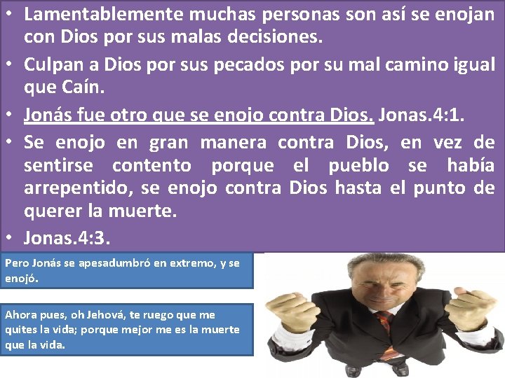  • Lamentablemente muchas personas son así se enojan con Dios por sus malas