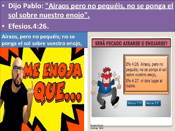  • Dijo Pablo: "Airaos pero no pequéis, no se ponga el sobre nuestro