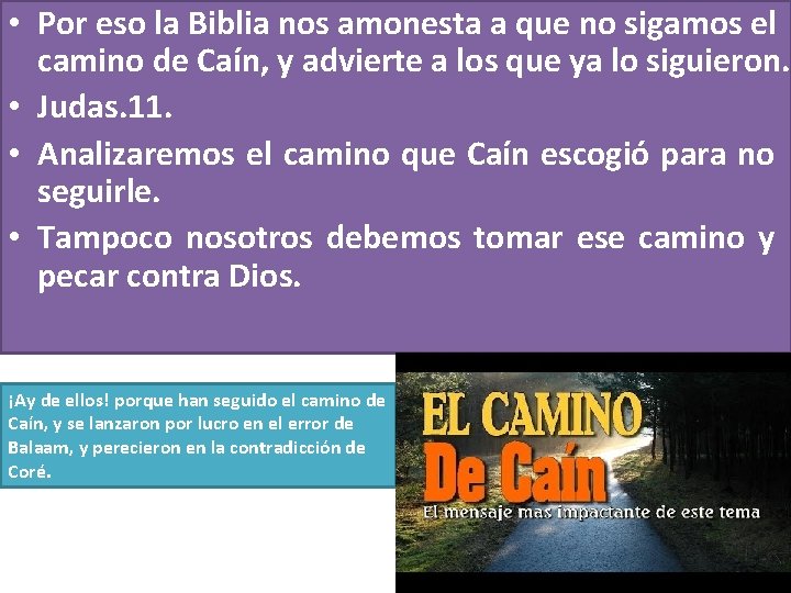  • Por eso la Biblia nos amonesta a que no sigamos el camino