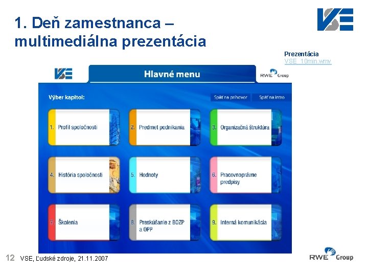 1. Deň zamestnanca – multimediálna prezentácia Prezentácia VSE_10 min. wmv 12 VSE, Ľudské zdroje,