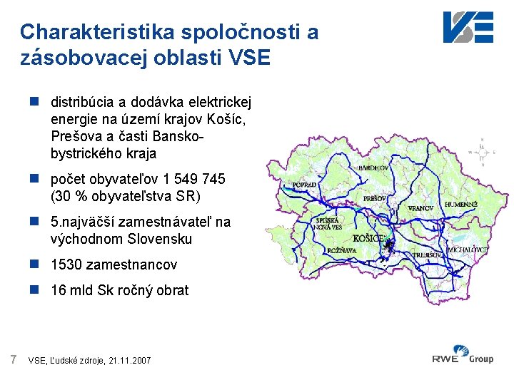 Charakteristika spoločnosti a zásobovacej oblasti VSE n distribúcia a dodávka elektrickej energie na území