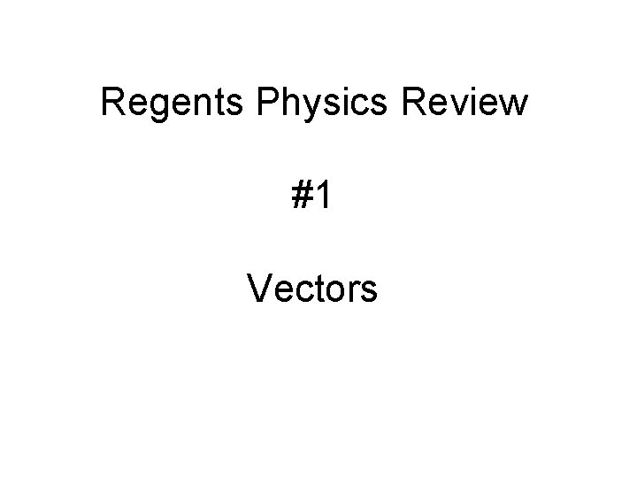 Regents Physics Review #1 Vectors 