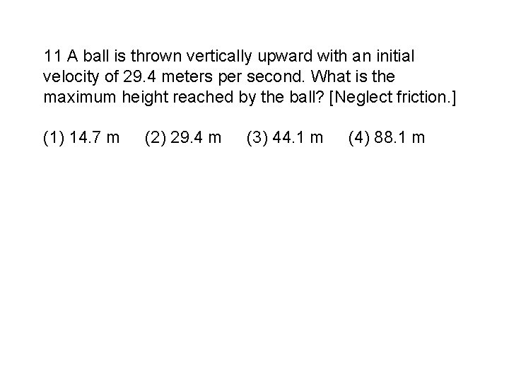 11 A ball is thrown vertically upward with an initial velocity of 29. 4