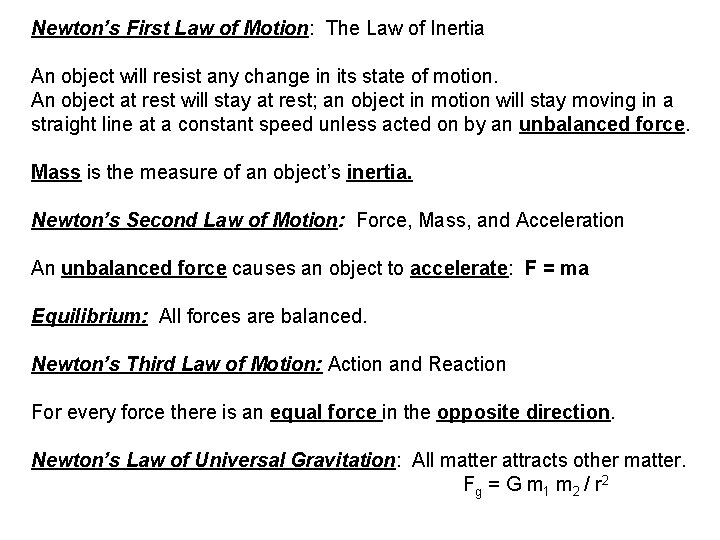 Newton’s First Law of Motion: The Law of Inertia An object will resist any