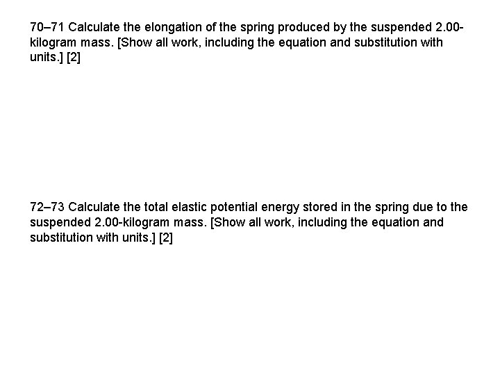 70– 71 Calculate the elongation of the spring produced by the suspended 2. 00