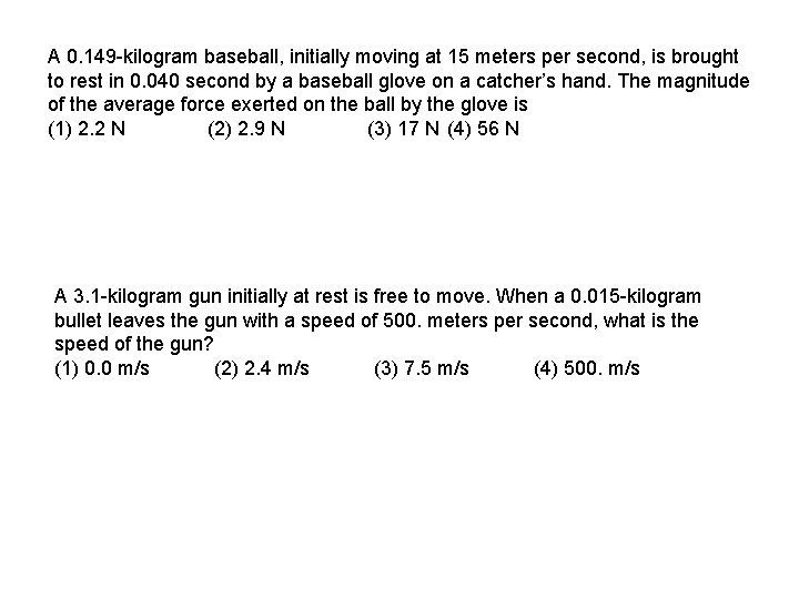 A 0. 149 -kilogram baseball, initially moving at 15 meters per second, is brought