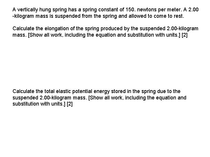 A vertically hung spring has a spring constant of 150. newtons per meter. A