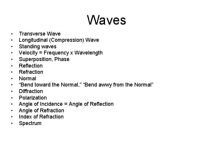 Waves • • • • Transverse Wave Longitudinal (Compression) Wave Standing waves Velocity =