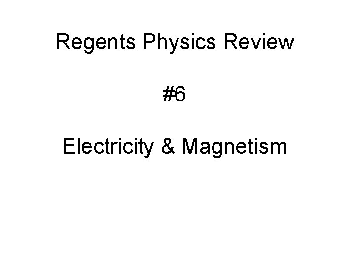 Regents Physics Review #6 Electricity & Magnetism 