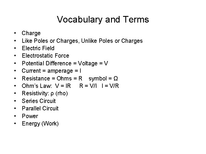 Vocabulary and Terms • • • • Charge Like Poles or Charges, Unlike Poles