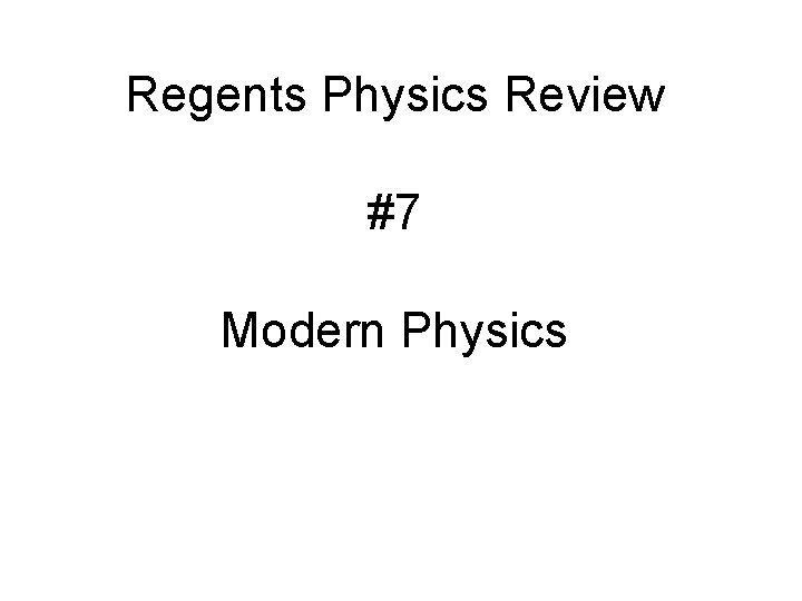 Regents Physics Review #7 Modern Physics 