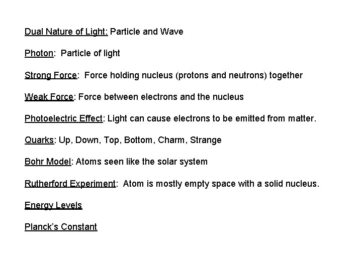 Dual Nature of Light: Particle and Wave Photon: Particle of light Strong Force: Force