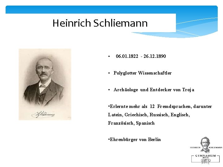 Heinrich Schliemann • 06. 01. 1822 - 26. 12. 1890 • Polyglotter Wissenschaftler •