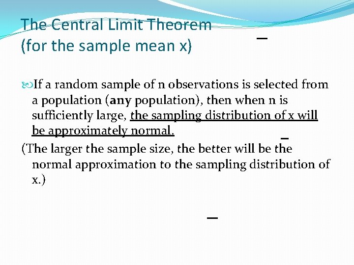 The Central Limit Theorem (for the sample mean x) If a random sample of