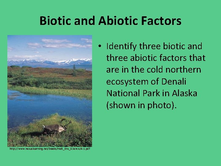 Biotic and Abiotic Factors • Identify three biotic and three abiotic factors that are