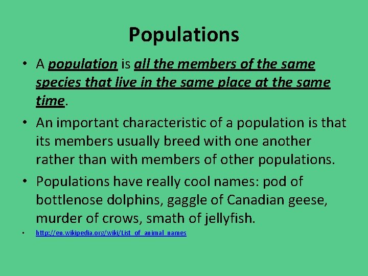 Populations • A population is all the members of the same species that live