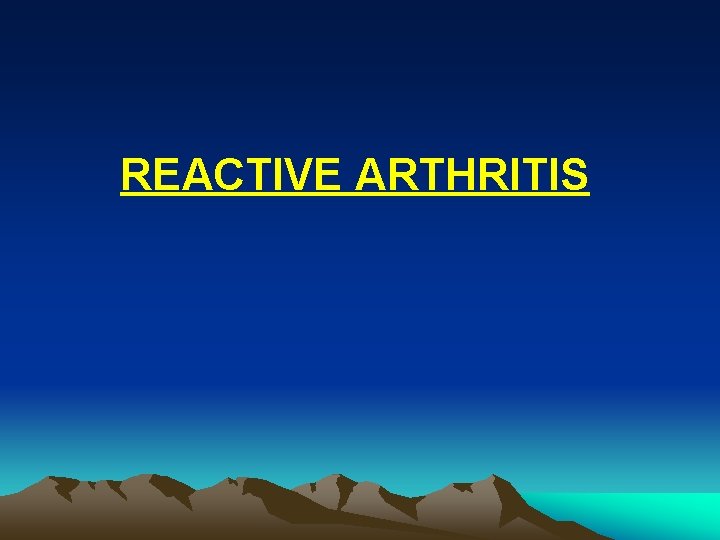 REACTIVE ARTHRITIS 