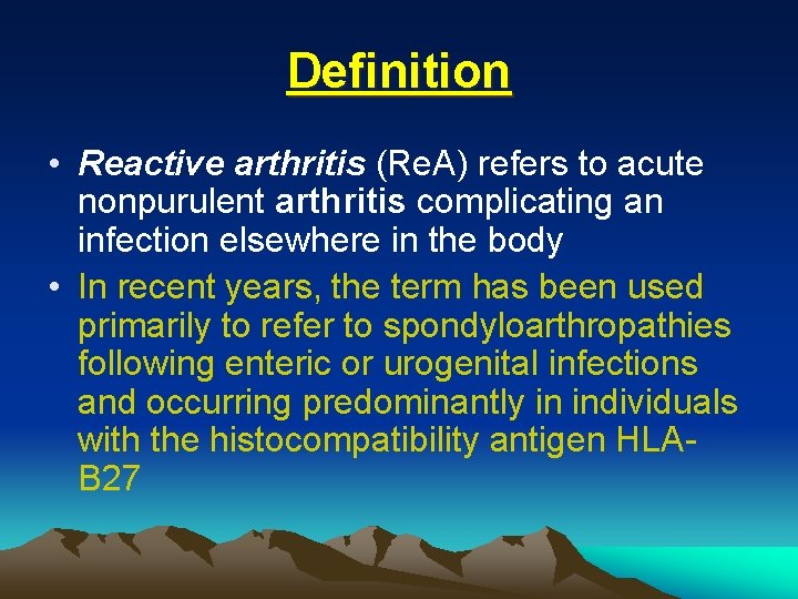 Definition • Reactive arthritis (Re. A) refers to acute nonpurulent arthritis complicating an infection