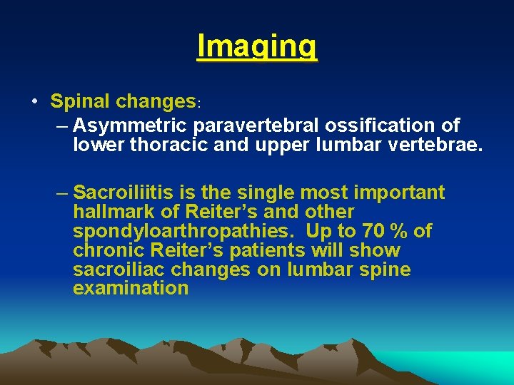 Imaging • Spinal changes: – Asymmetric paravertebral ossification of lower thoracic and upper lumbar