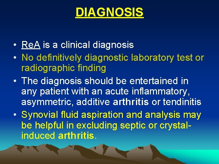 DIAGNOSIS • Re. A is a clinical diagnosis • No definitively diagnostic laboratory test