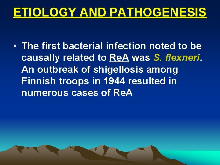 ETIOLOGY AND PATHOGENESIS • The first bacterial infection noted to be causally related to