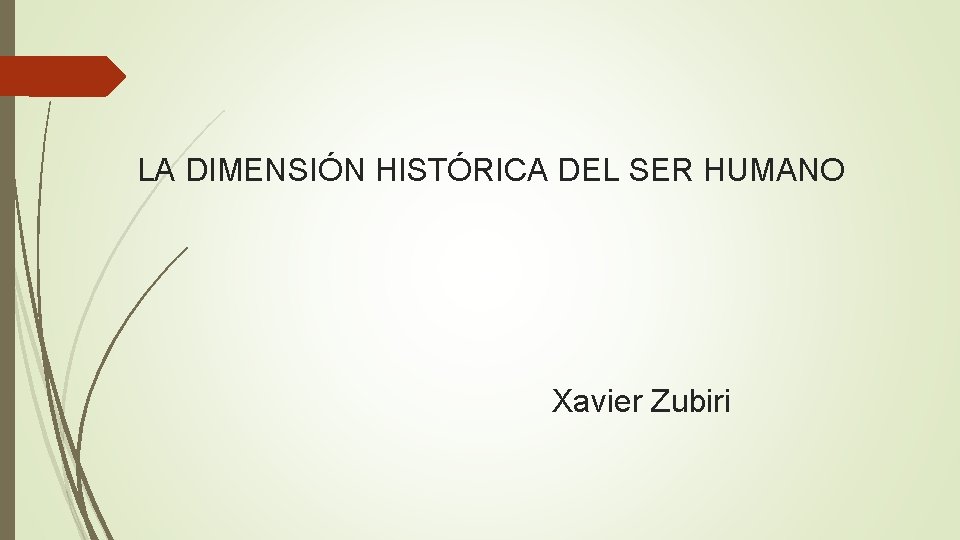 LA DIMENSIÓN HISTÓRICA DEL SER HUMANO Xavier Zubiri 