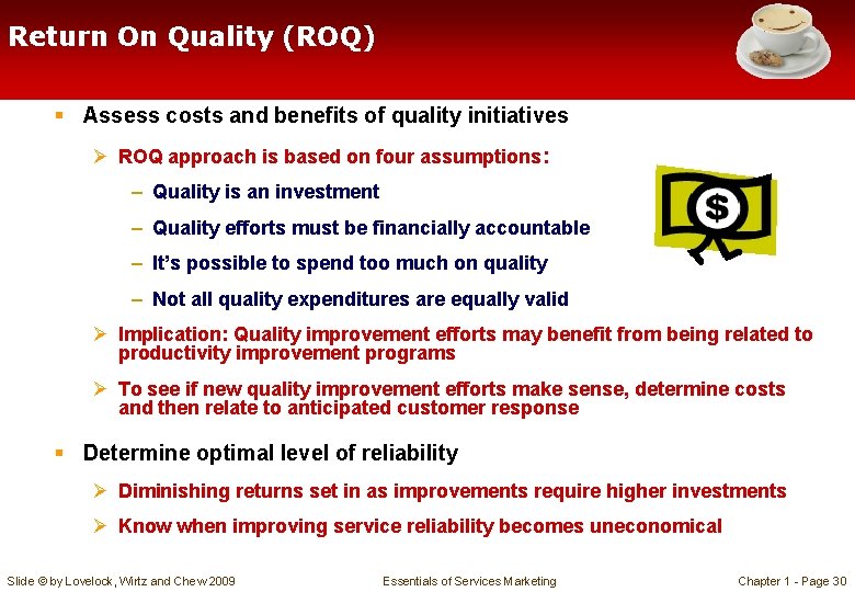 Return On Quality (ROQ) § Assess costs and benefits of quality initiatives Ø ROQ Return On Quality (ROQ) § Assess costs and benefits of quality initiatives Ø ROQ