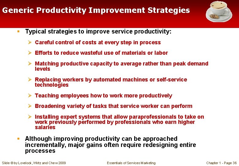 Generic Productivity Improvement Strategies § Typical strategies to improve service productivity: Ø Careful control Generic Productivity Improvement Strategies § Typical strategies to improve service productivity: Ø Careful control