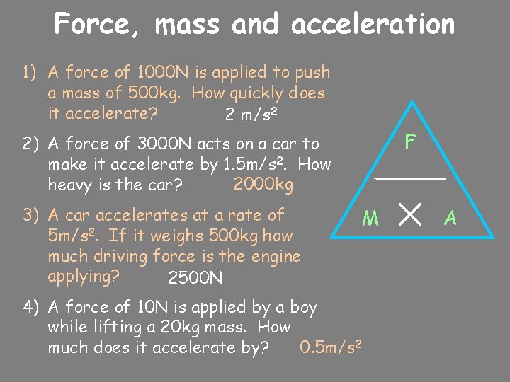 10/24/2020 Force, mass and acceleration 1) A force of 1000 N is applied to