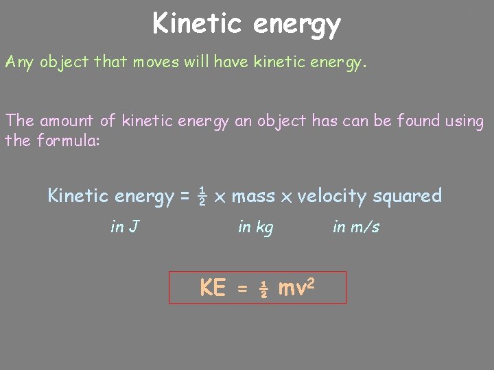 Kinetic energy 10/24/2020 Any object that moves will have kinetic energy. The amount of