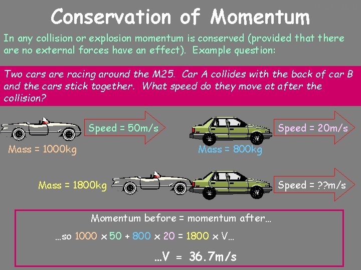 10/24/2020 Conservation of Momentum In any collision or explosion momentum is conserved (provided that