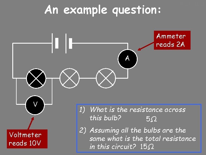 An example question: 10/24/2020 Ammeter reads 2 A A V Voltmeter reads 10 V