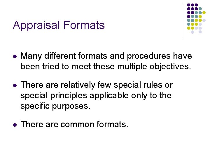 Appraisal Formats l Many different formats and procedures have been tried to meet these Appraisal Formats l Many different formats and procedures have been tried to meet these