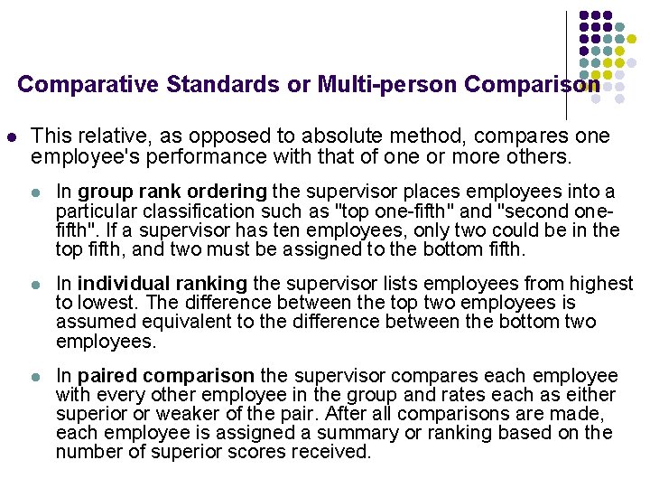 Comparative Standards or Multi-person Comparison l This relative, as opposed to absolute method, compares Comparative Standards or Multi-person Comparison l This relative, as opposed to absolute method, compares