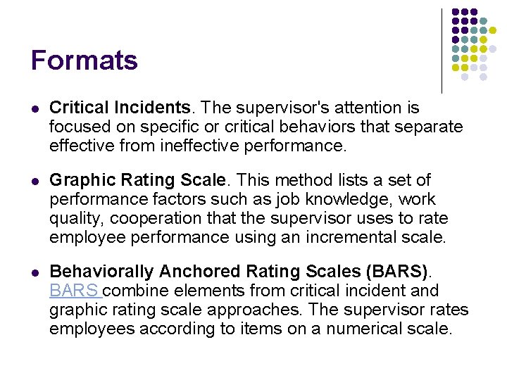 Formats l Critical Incidents. The supervisor's attention is focused on specific or critical behaviors Formats l Critical Incidents. The supervisor's attention is focused on specific or critical behaviors