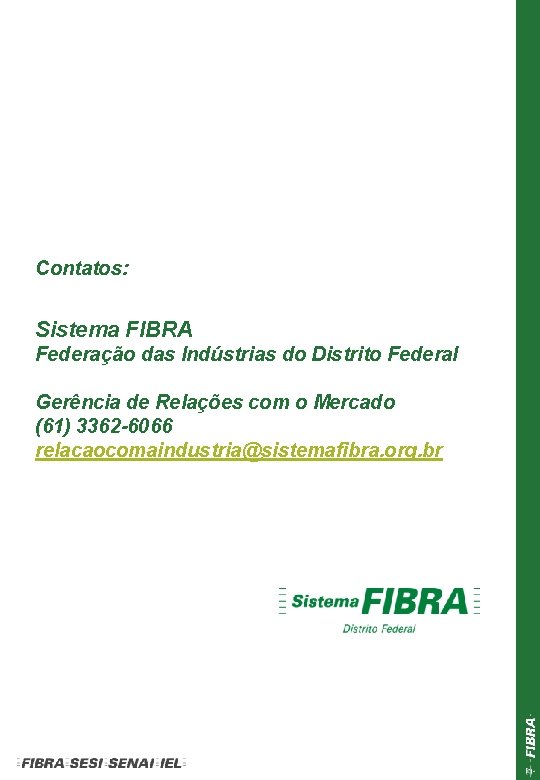 Contatos: Sistema FIBRA Federação das Indústrias do Distrito Federal 19/114 Gerência de Relações com