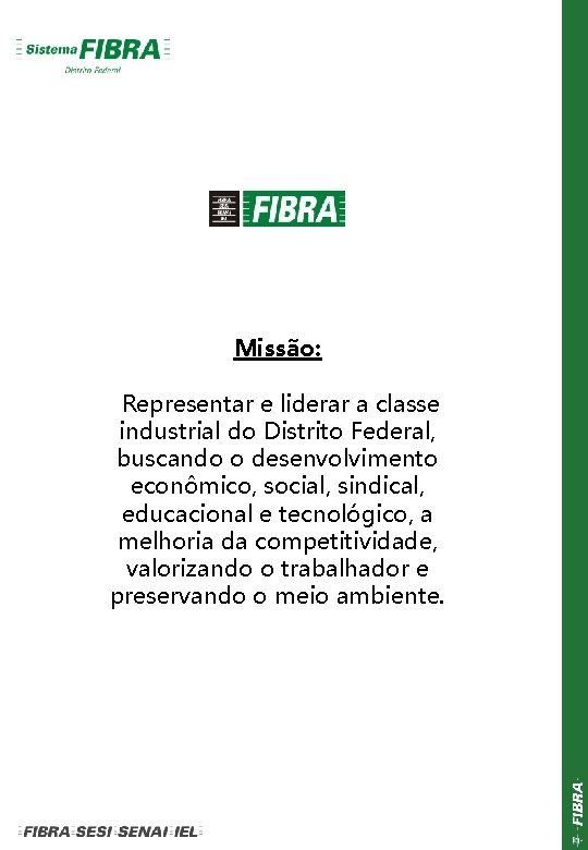 Missão: 3/114 Representar e liderar a classe industrial do Distrito Federal, buscando o desenvolvimento