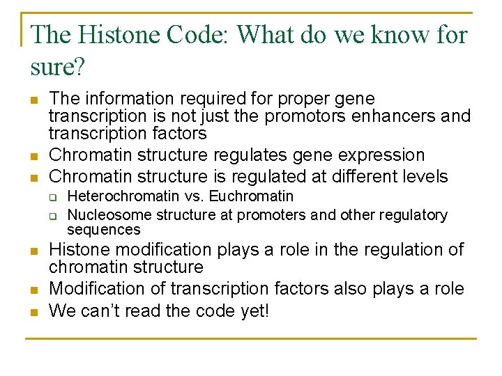 The Histone Code: What do we know for sure? n n n The information