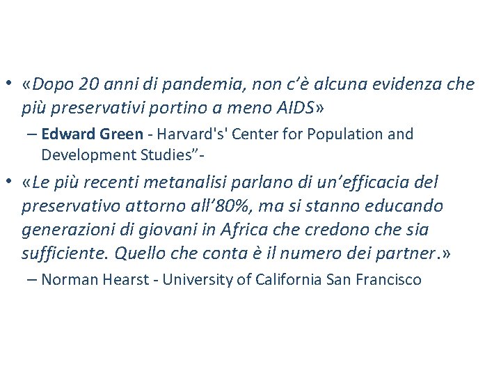  • «Dopo 20 anni di pandemia, non c’è alcuna evidenza che più preservativi