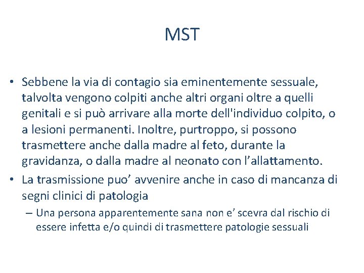 MST • Sebbene la via di contagio sia eminentemente sessuale, talvolta vengono colpiti anche