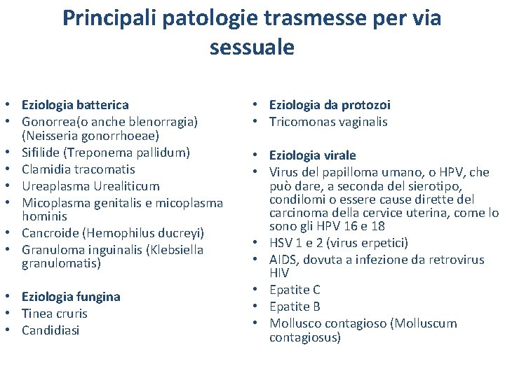 Principali patologie trasmesse per via sessuale • Eziologia batterica • Gonorrea(o anche blenorragia) (Neisseria