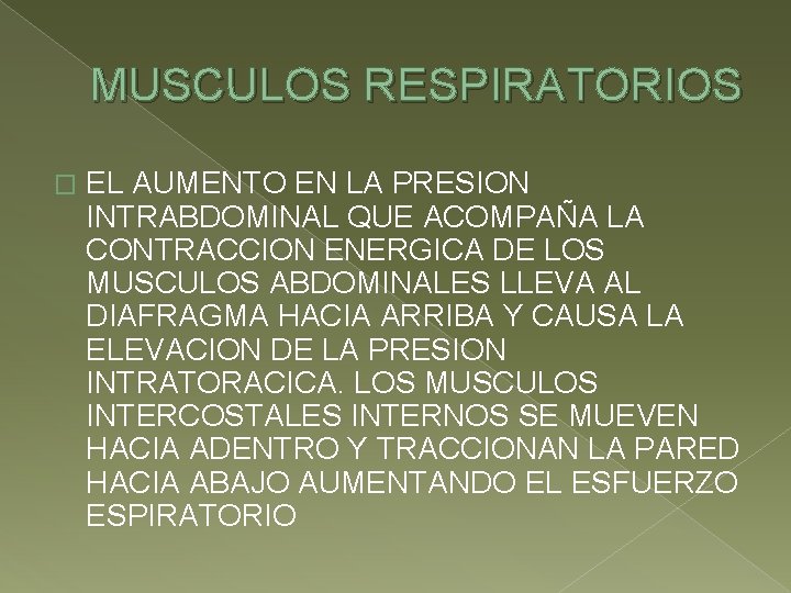 MUSCULOS RESPIRATORIOS � EL AUMENTO EN LA PRESION INTRABDOMINAL QUE ACOMPAÑA LA CONTRACCION ENERGICA